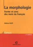 Hélène Huot - La morphologie - Forme et sens des mots du français.