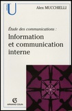 Alex Mucchielli - Information et communication interne - Etude des communications. Pour de nouveaux audits.