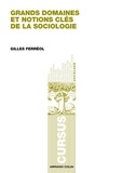 Gilles Ferréol - Grands domaines et notions clés de la sociologie.