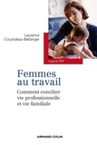 Laurence Cocandeau-Bellanger - Les femmes au travail - Comment concilier vie professionnelle et familiale.