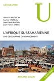 Alain Dubresson et Jean-Pierre Raison - L'Afrique subsaharienne - Une géographie du changement.