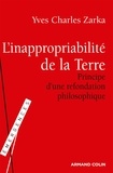 Yves Charles Zarka - L'inappropriabilité de la Terre - Principe d'une refondation philosophique.