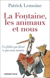 Patrick Lemoine - La Fontaine, les animaux et nous - Ces fables qui disent ce que nous sommes.