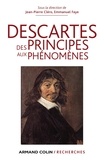 Jean-Pierre Cléro et Emmanuel Faye - Descartes, des principes aux phénomènes.