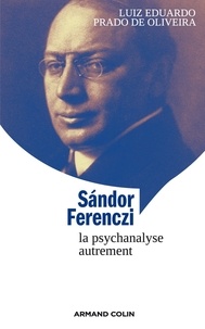 Luiz Eduardo Prado de Oliveira - Sándor Ferenczi - La psychanalyse autrement.