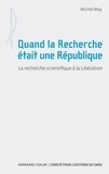Michel Blay - Quand la Recherche était une République - La recherche scientifique à la Libération.