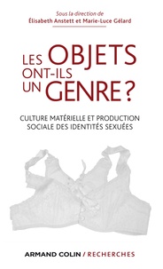 Marie-Luce Gélard et Elisabeth Anstett - Les objets ont-ils un genre ? - Culture matérielle et production sociale des identités sexuées.