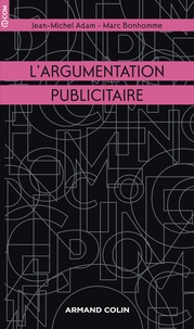 Marc Bonhomme et Jean-Michel Adam - L'argumentation publicitaire - Rhétorique de l'éloge et de la persuasion.