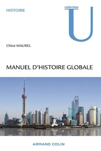Chloé Maurel - Manuel d'histoire globale - Comprendre le "global turn" des sciences humaines.