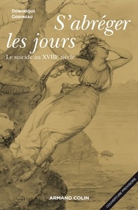 Dominique Godineau - S'abréger les jours - Le suicide au XVIIIe siècle.