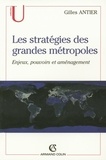 Gilles Antier - Les stratégies des grandes métropoles - Enjeux, pouvoirs et aménagement.