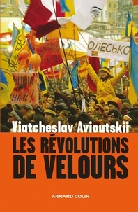 Viatcheslav Avioutskii - Les révolutions de velours.