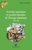 Gérard Le - Activités maritimes et sociétés littorales de l'Europe atlantique (1690-1790).