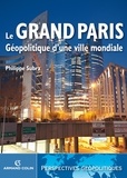 Philippe Subra - Le Grand Paris - Géopolitique d'une ville mondiale.