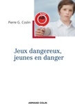 Pierre G. Coslin - Jeux dangereux, jeunes en danger.