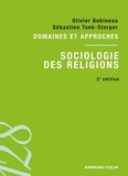 Olivier Bobineau et Sébastien Tank-Storper - Sociologie des religions - Domaines et approches.