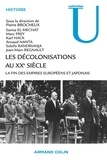 Pierre Brocheux - Les décolonisations au XXe siècle - La fin des empires européens et japonais.