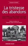 Gabrielle Cadier et Vincent Duclert - La tristesse des abandons - Élisabeth Schmidt - Souvenirs d'une femme pasteur dans la guerre d'Algérie, 1958-1963.