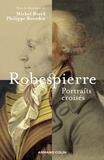 Michel Biard - Robespierre - Portraits croisés.