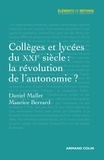 Daniel Mallet et Maurice Berrard - Collèges et lycées du XXIe siècle : la révolution de l'autonomie ?.