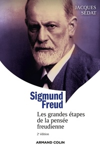 Jacques Sédat - Sigmund Freud - Les grandes étapes de la pensée freudienne.