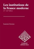 Laurent Avezou - Les institutions de la France moderne XVe-XVIIIe siècle.