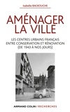 Isabelle Backouche - Aménager la ville - Les centres urbains français entre conservation et rénovation (de 1943 à nos jours).