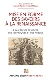 Isabelle Pantin et Gérald Péoux - Mise en forme des savoirs à la Renaissance - A la croisée des idées, des techniques et des publics.