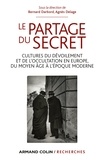 Bernard Darbord et Agnès Delage - Le partage du secret - Cultures du dévoilement et de l’occultation en Europe, du Moyen Âge à l'époque moderne.