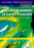 Edith Nail et Bernadette Richard - Enseigner Le Francais En Classes Specialisees. Cycle 3, Cycle D'Adaptation Du College, Fichiers Pedagogiques.