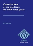 Eric Ghérardi - Constitutions et vie politique de 1789 à nos jours.