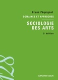 Bruno Péquignot - Sociologie des arts - Domaines et approches.