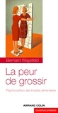 Bernard Waysfeld - La peur de grossir - Psychonutrition des troubles alimentaires.