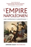 François Antoine et Jean-Pierre Jessenne - L'Empire napoléonien - Une expérience européenne ?.