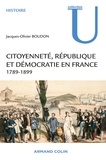 Jacques-Olivier Boudon - Citoyenneté, République et démocratie en France 1789-1899.