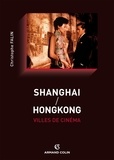 Christophe Falin - Shanghai / Hongkong, villes de cinéma.