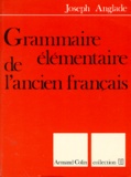 Joseph Anglade - Grammaire Elementaire De L'Ancien Francais.