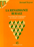 Bernard Kayser - La Renaissance Rurale. Sociologie Des Campagnes Du Monde Occidental.
