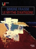 Simone Fraisse - Le mythe d'Antigone.
