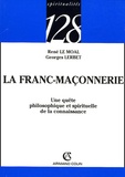 Georges Lerbet et René Le Moal - La Franc-Maçonnerie - Une quête philosophique et spirituelle de la connaissance.