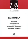 Bernard Valette - Le roman - Initiation aux méthodes et aux techniques modernes d'analyse littéraire.