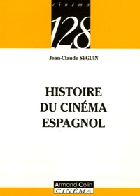 Jean-Claude Seguin - Histoire du cinéma espagnol.