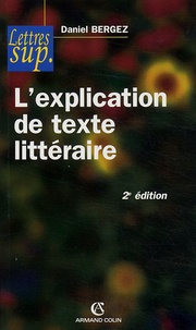 Daniel Bergez - L'explication de texte littéraire.