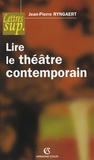Jean-Pierre Ryngaert - Lire le théâtre contemporain.