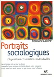 Bernard Lahire - Portraits Sociologiques - Dispositions et variations individuelles.