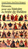 Joseph Danan et Jean-Pierre Ryngaert - Eléments pour une histoire du texte de théâtre.