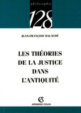 Jean-François Balaudé - Les théories de la justice dans l'Antiquité.