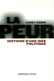 Corey Robin - La peur - Histoire d'une idée politique.
