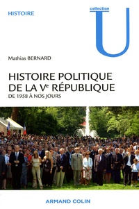 Mathias Bernard - Histoire politique de la Ve République - De 1958 à nos jours.
