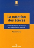 Alain Dubus - La notation des élèves - Comment utiliser la docimologie pour une évaluation raisonnée.